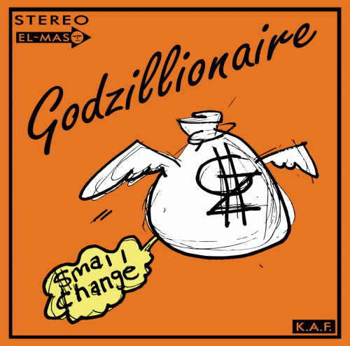 Godzillionaire : Small Change